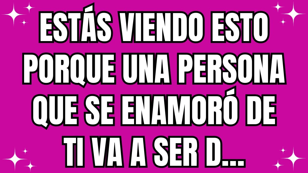 💌 Estás viendo esto porque una persona que se enamoró de ti va a ser D…