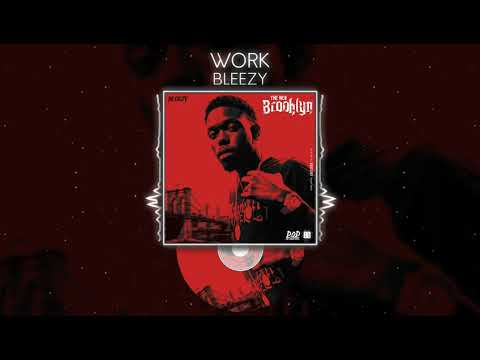 Bleezy - Work (Official Audio)