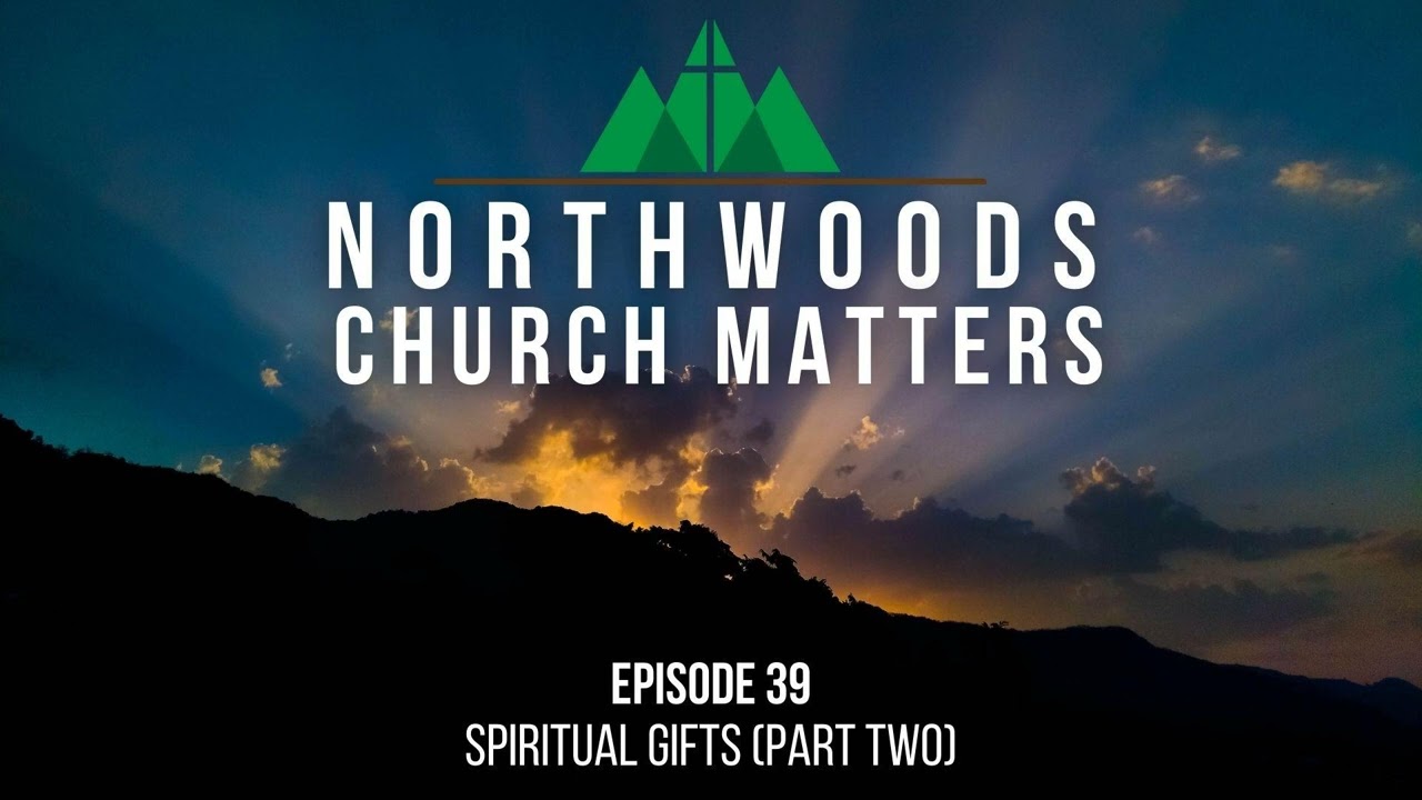 Episode 39 || Spiritual Gifts (Part Two)
