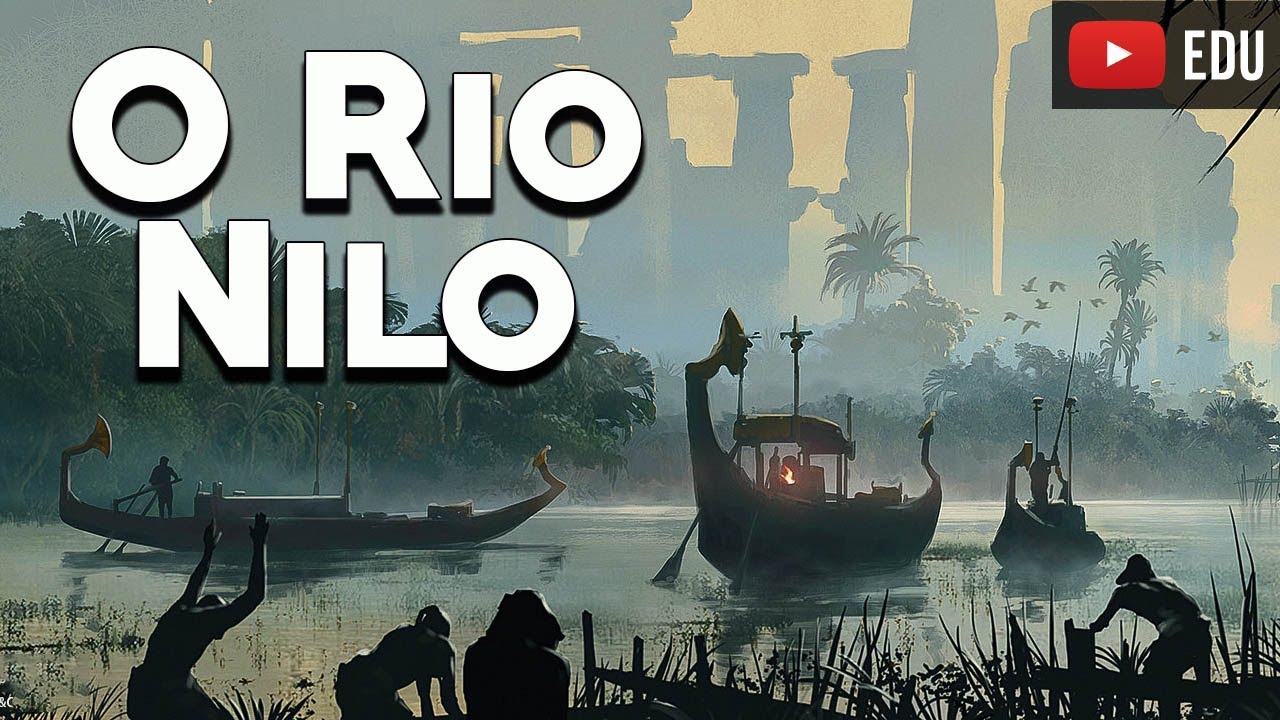 O Rio Nilo: O Coração da Civilização Egipcia - História Antiga - Foca na História