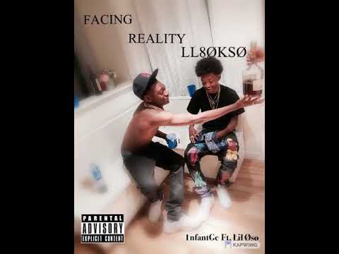 1nfantGc Ft. Lil Oso - “Facing Reality” ( Original Audio )