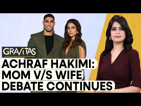 Gravitas : Achraf Hakimi divorce saga