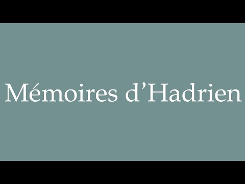 How to Pronounce ''Mémoires d'Hadrien'' Correctly in French