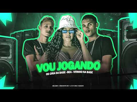 OS CRIA DA BASE E MC BEA - VOU JOGANDO (VITINHO NA BASE)