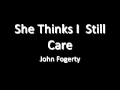 She Thinks I Still Care John Fogerty