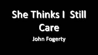 She Thinks I Still Care John Fogerty