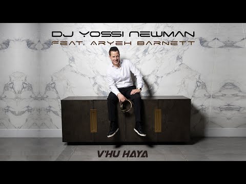 DJ Yossi Newman Feat Aryeh Barnett "V'hu Haya"