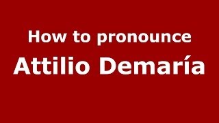 How to pronounce Attilio Demaría