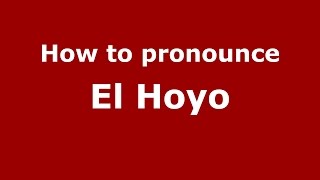 How to pronounce El Hoyo