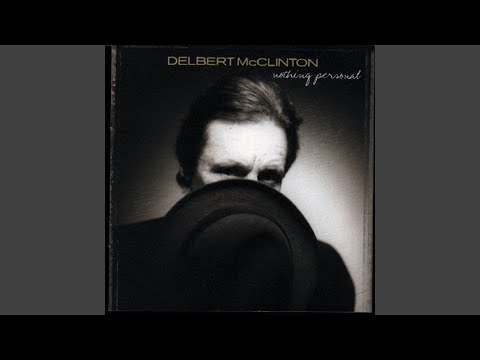 Don't Leave Home Without It - Delbert McClinton