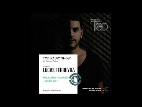 Lucas Ferreyra TOD SHOW ( Ibiza Global Radio )