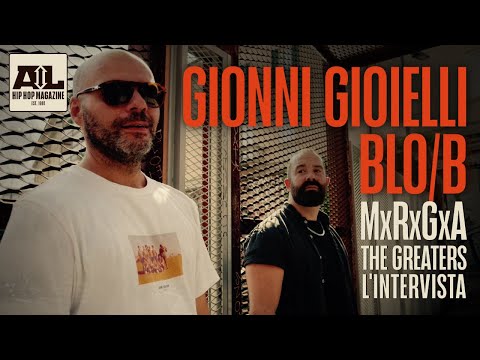 Gionni Gioielli - Blo/B - MxRxGxA - The Greaters - l'intervista con Rido