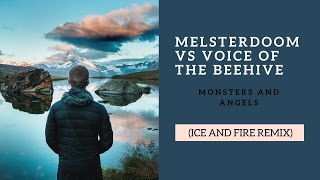 melsterdoom VS Voice Of The Beehive - Monsters And Angels (Ice and Fire Remix)