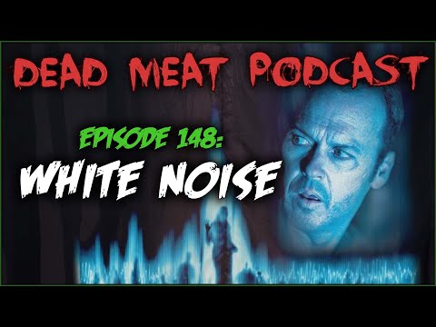 White Noise (Dead Meat Podcast Ep. 148)
