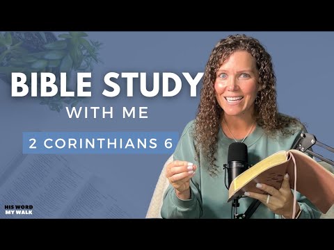 2 Corinthians 6 | What Is Unequally Yoked? [Bible Study WITH ME]