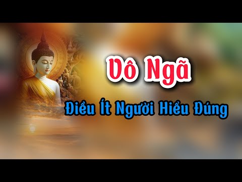 Vô Ngã Và Giác Ngộ: Điều Ít Người Hiểu Đúng #đạolýnhânsinh #phat #phậtgiáo #loiphatday #phậtgiáo