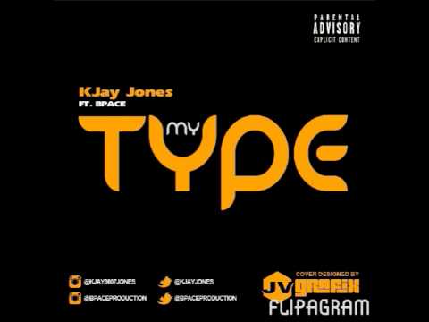 KJay Jones Ft BPace - MY TYPE
