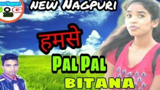 New Nagpuri %Humse Pal # pal  Bitana