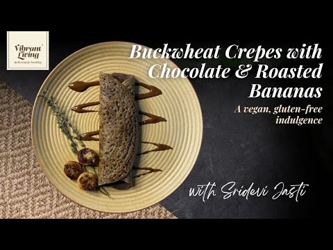 Buckwheat Crepes with Chocolate and Roasted Bananas