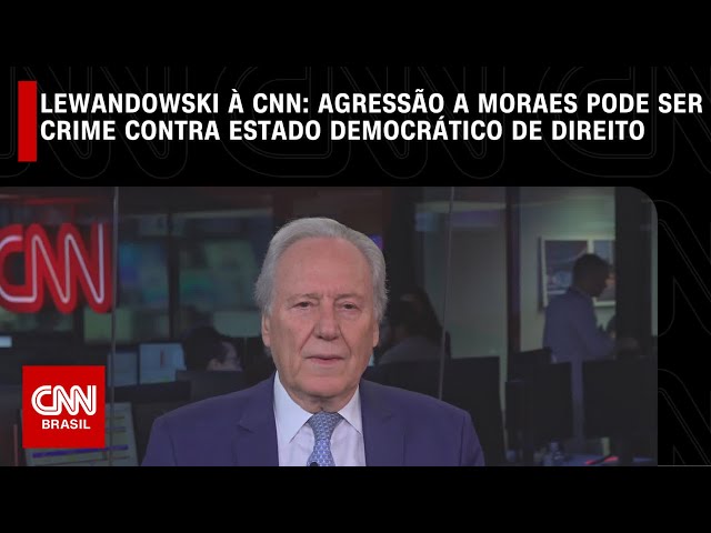 Lewandowski à CNN: Agressão a Moraes pode ser crime contra Estado Democrático de Direito | CNN 360º