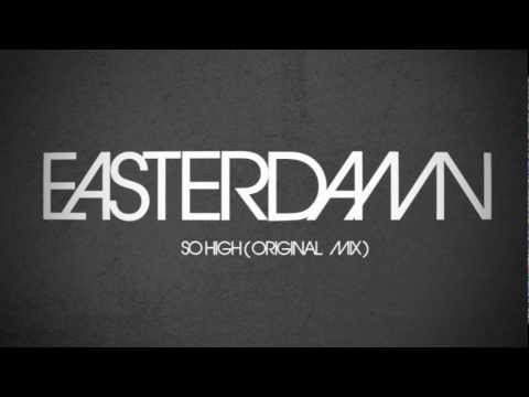 Easterdamn - So High (Original Mix)