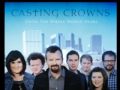 Casting Crowns - Until the Whole world Hears ...