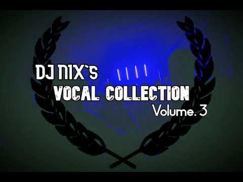 DJ NIX's Vocal Collection Volume. 3