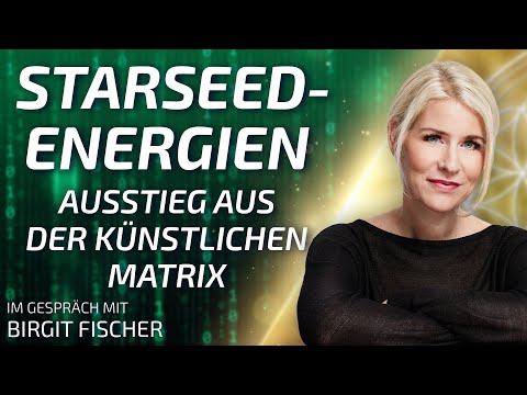 STARSEED-Energien: Ausstieg aus der künstlichen Matrix – Birgit Fischer im Gespräch