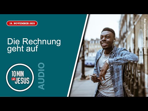 19. November 2025 - Die Rechnung geht auf - 10 Minuten mit Jesus