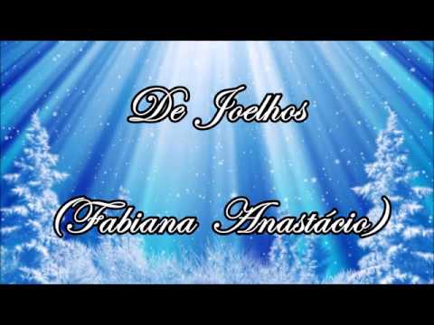 De Joelhos - Com legendas - Fabiana Anastácio - De Joelhos Fabiana Anastácio LETRA