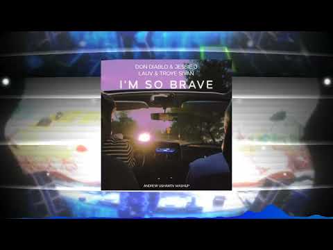 Don Diablo & Jessie J vs Lauv & Troye Sivan - I'm So Brave (Andrew Ushakov Mashup)