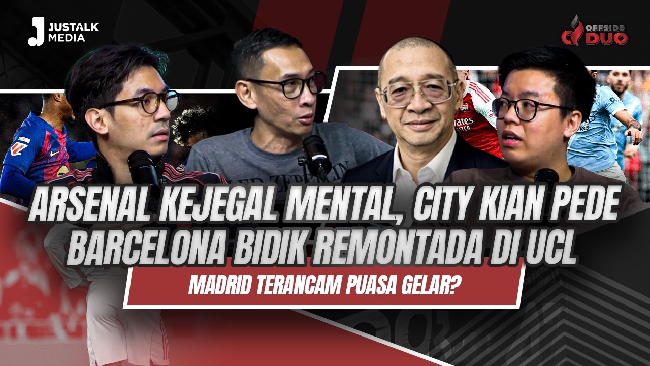 OFFSIDE DUO #331 : ARSENAL KEJEGAL MENTAL, CITY KIAN PEDE, BARCELONA BIDIK REMONTADA DI UCL.