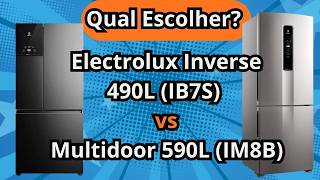 Qual Escolher? Electrolux Inverse 490L (IB7S) vs Multidoor 590L (IM8B) - Comparativo Completo!