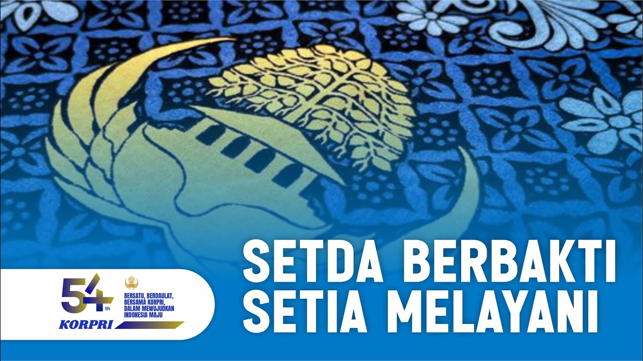 SETDA Berbakti Setia Melayani I Sekretariat Daerah I HUT54KORPRI
