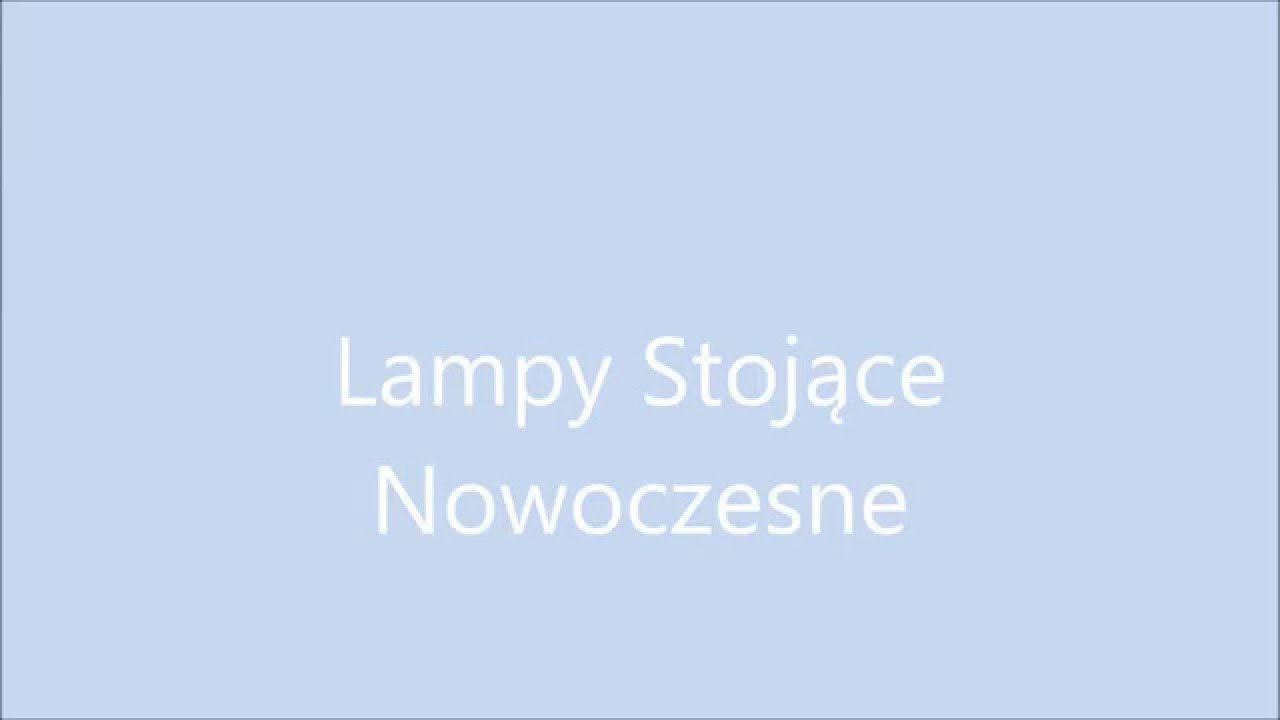 Lampy Stojące Nowoczesne