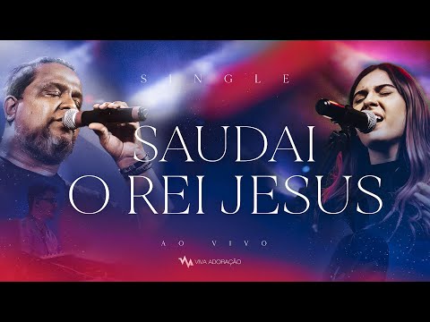 VIVA ADORAÇÃO - SAUDAI O REI JESUS ( All Hail King Jesus)  // LIVE SESSION