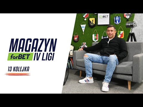 Magazyn forBET IV Ligi - 13 kolejka