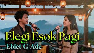 Download lagu Elegi Esok Pagi – Ebiet G. Ade (Acoustic Version) | Duet Cowok Cewek yang Lembut & Bikin Adem mp3