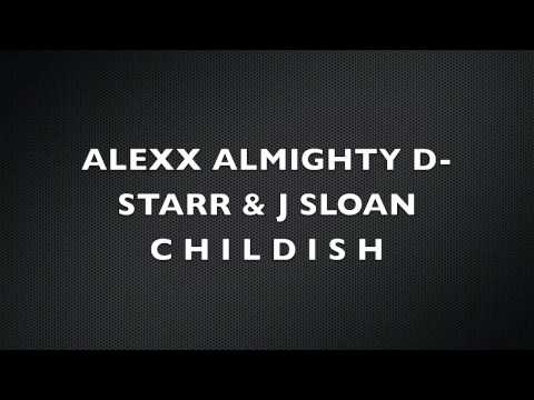 [ALEXX DA KYDD] 2010 ! CHILDISH ! FT D-STAR & J-SLOAN !