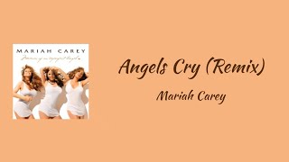 Mariah Carey - Angels Cry (Remix) || lyrics
