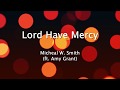 Lord Have Mercy - Michael W. Smith ft. Amy Grant (Lyrics)