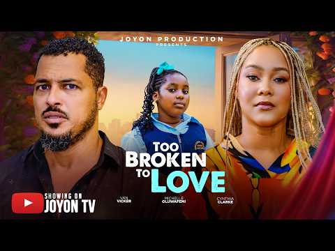 TOO BROKEN TO LOVE - VAN VICKER, CYTHIA CLARKE, MICHELLE OLUWAFEMI