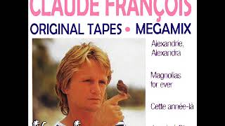Claude François - Megamix (Alexandrie Alexandra, Je vais à Rio & Magnolias for ever) (Version Radio)