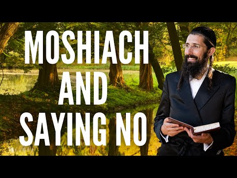 Moshiach and the Importance of Saying "No"