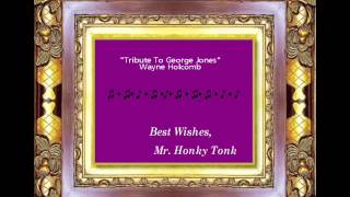 Tribute To George Jones Wayne Holcomb