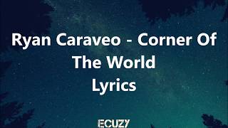 Ryan Caraveo - Corner Of The World Lyrics
