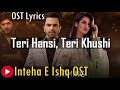 Inteha e Ishq OST Lyrics | Inteha e Ishq OST | Hiba Bukhari | Junaid Khan |  Inteha e Ishq Ep 4