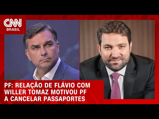 Relação de Flávio com Willer Tomaz motivou PF a cancelar passaportes | LIVE CNN