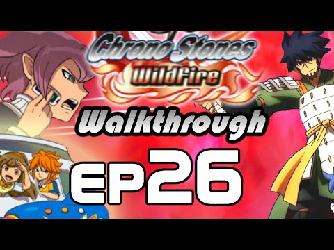 Inazuma Eleven GO Chrono Stones Wildfire Walkthrough Episode 26 - To Three Kingdoms Come (Chapter 6)