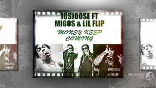 JUSJOOSE FT MIGOS and LIL FLIP ( MONEY KEEP COMING )